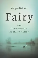 Fairy: The Otherworld by Many Names Book Cover: Fairy: The Otherworld by Many Names