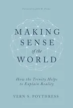 Book Cover: Making Sense of the World: How the Trinity Helps to Explain Reality