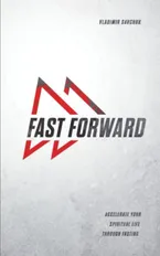Fast Forward: Accelerate your spiritual life through fasting Book Cover: Fast Forward: Accelerate your spiritual life through fasting
