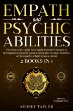 Empath & Psychic Abilities: 2 Books in 1|The Practical Guide for Highly Sensitive People to Strengthen Empathy and Develop the Psychic Abilities of Telepathy, Clairvoyance, Reiki|Bonus: Empath Test Book Cover: Empath & Psychic Abilities: 2 Books in 1|The Practical Guide for Highly Sensitive People to Strengthen Empathy and Develop the Psychic Abilities of Telepathy, Clairvoyance, Reiki|Bonus: Empath Test
