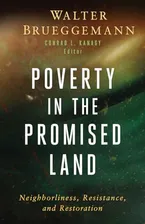 Book Cover: Poverty in the Promised Land: Neighborliness, Resistance, and Restoration