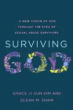 Surviving God: A New Vision of God through the Eyes of Sexual Abuse Survivors Book Cover: Surviving God: A New Vision of God through the Eyes of Sexual Abuse Survivors