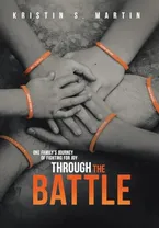 Book Cover: Through the Battle: One Family's Journey of Fighting for Joy