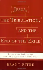 Jesus, the Tribulation, and the End of the Exile: Restoration Eschatology and the Origin of the Atonement Book Cover: Jesus, the Tribulation, and the End of the Exile: Restoration Eschatology and the Origin of the Atonement