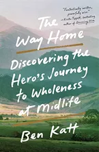 The Way Home: Discovering the Hero's Journey to Wholeness at Midlife Book Cover: The Way Home: Discovering the Hero's Journey to Wholeness at Midlife