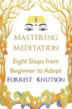 Book Cover: Mastering Meditation: Eight Steps From Beginner to Adept
