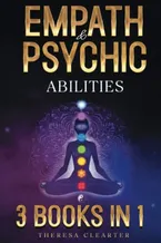 Book Cover: Empath and Psychic Abilities Bible | 3 BOOKS IN 1: Unlocking Your Inner Potential & Managing Your Psychic Gifts Through Intuition, Clairvoyance and Meditation [II EDITION]