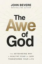 The Awe of God: The Astounding Way a Healthy Fear of God Transforms Your Life Book Cover: The Awe of God: The Astounding Way a Healthy Fear of God Transforms Your Life