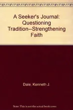 A Seeker's Journal: Questioning Tradition--Strengthening Faith Book Cover: A Seeker's Journal: Questioning Tradition--Strengthening Faith