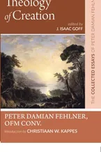 Book Cover: Theology of Creation: The Collected Essays of Peter Damian Fehlner, OFM Conv: Volume 7
