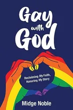 Book Cover: Gay with God: Reclaiming My Faith, Honoring My Story