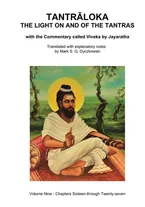 Book Cover: TANTRALOKA THE LIGHT ON AND OF THE TANTRAS - VOLUME NINE: Volume Nine - Chapters Sixteen through Twenty-seven, With the Commentary called Viveka by ... Translated with extensive explanatory notes