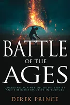 Battle of the Ages: Guarding Against Deceptive Spirits and Their Destructive Influences Book Cover: Battle of the Ages: Guarding Against Deceptive Spirits and Their Destructive Influences