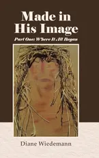 Book Cover: Made in His Image: Part One: Where It All Began