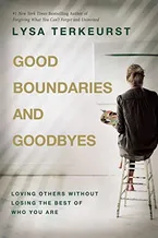 Good Boundaries and Goodbyes: Loving Others Without Losing the Best of Who You Are Book Cover: Good Boundaries and Goodbyes: Loving Others Without Losing the Best of Who You Are
