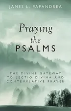 Book Cover: Praying the Psalms: The Divine Gateway to Lectio Divina and Contemplative Prayer