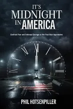 It's Midnight in America: Confront Fear and Embrace Courage as the Final Hour Approaches Book Cover: It's Midnight in America: Confront Fear and Embrace Courage as the Final Hour Approaches