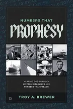 Numbers that Prophesy: Hearing God Through Historic Headlines and Numbers that Preach Book Cover: Numbers that Prophesy: Hearing God Through Historic Headlines and Numbers that Preach