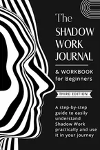 Book Cover: Shadow Work Journal & Workbook for Beginners: 3rd Edition. A step-by-step guide to easily understand Shadow Work practically and use it in your journey - Included Inner Child Prompts