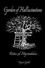 Garden of Hallucinations: Rites of Mystodokos Book Cover: Garden of Hallucinations: Rites of Mystodokos
