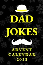 Book Cover: Advent Calendar 2023: Dad Jokes: Christmas Countdown with 3 Funny Jokes per Day for Him