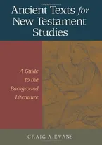 Ancient Texts For New Testament Studies: A Guide To The Background Literature Book Cover: Ancient Texts For New Testament Studies: A Guide To The Background Literature