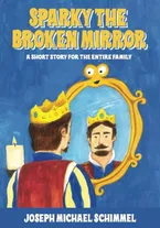 Book Cover: Sparky the Broken Mirror: A Short Story for the Entire Family