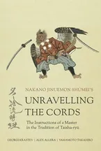 Unravelling the Cords - The Instructions of a Master in the Tradition of Taisha-ryū Book Cover: Unravelling the Cords - The Instructions of a Master in the Tradition of Taisha-ryū