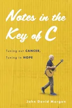 Book Cover: Notes in the Key of C: Tuning out Cancer, Tuning in Hope