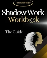 Book Cover: The Shadow Work Workbook: Break Down Barriers & Look Inside Your Darkest Corners. Discover & Heal Your Inner Child. Cleanse Your Emotions & Live Life to the Fullest - Your Guide with Prompts