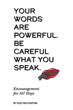 Book Cover: Words Are Powerful. Be Careful What You Speak.: Encouragement for 365 Days