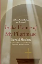 Book Cover: In the House of My Pilgrimage: Violence, Noetic Healing, and Personhood