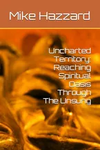 Book Cover: Uncharted Territory: Reaching Spiritual Oasis Through The Unsung
