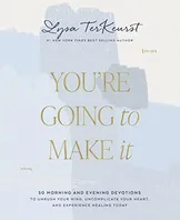 You're Going to Make It: 50 Morning and Evening Devotions to Unrush Your Mind, Uncomplicate Your Heart, and Experience Healing Today Book Cover: You're Going to Make It: 50 Morning and Evening Devotions to Unrush Your Mind, Uncomplicate Your Heart, and Experience Healing Today