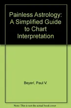 Painless Astrology: A Simplified Guide to Chart Interpretation Book Cover: Painless Astrology: A Simplified Guide to Chart Interpretation