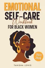 Book Cover: Emotional Self-Care Workbook for Black Women - From Struggle to Strength: A Transformative Mental Health Guide to Navigating Chaos, Healing from Traumas and Building Unshakable Confidence
