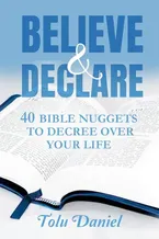 Book Cover: Believe & Declare: 40 Bible Nuggets to Decree Over Your Life