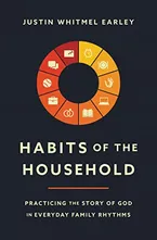 Book Cover: Habits of the Household: Practicing the Story of God in Everyday Family Rhythms