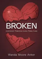 Broken: A Journey Through Long Term Care Book Cover: Broken: A Journey Through Long Term Care