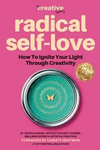 Radical Self Love: How To Ignite Your Light Through Creativity (The Creative Lifebook) Book Cover: Radical Self Love: How To Ignite Your Light Through Creativity (The Creative Lifebook)