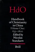 Handbook of Christianity in China: 635 - 1800 (Handbook of Oriental Studies/Handbuch Der Orientalistik - Part 4: China, 15) Book Cover: Handbook of Christianity in China: 635 - 1800 (Handbook of Oriental Studies/Handbuch Der Orientalistik - Part 4: China, 15)