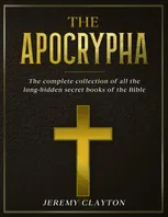 Book Cover: The Apocrypha: The Complete Collection of all the Long-Hidden Secret Books of the Bible
