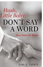Hush, Little Baby, Don't Say a Word: Wait While He Works Book Cover: Hush, Little Baby, Don't Say a Word: Wait While He Works