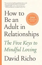 How to Be an Adult in Relationships: The Five Keys to Mindful Loving Book Cover: How to Be an Adult in Relationships: The Five Keys to Mindful Loving