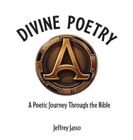 Divine Poetry: A Poetic Journey Through the Bible Book Cover: Divine Poetry: A Poetic Journey Through the Bible
