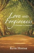 Love and Forgiveness: A Pathway to Freedom Book Cover: Love and Forgiveness: A Pathway to Freedom