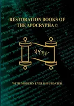Book Cover: The Restoration Scriptures Of The True Name Apocrypha With Modern English.©: Fully Updated Sept 2023