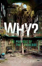 Why? The Purpose of the Universe Book Cover: Why? The Purpose of the Universe