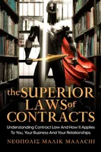 THE SUPERIOR LAWS OF CONTRACTS: Understanding Contract Law and How It Applies To You, Your Business, And Your Relationships Book Cover: THE SUPERIOR LAWS OF CONTRACTS: Understanding Contract Law and How It Applies To You, Your Business, And Your Relationships