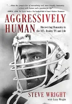 Aggressively Human: Discovering Humanity in the NFL, Reality TV, and Life Book Cover: Aggressively Human: Discovering Humanity in the NFL, Reality TV, and Life